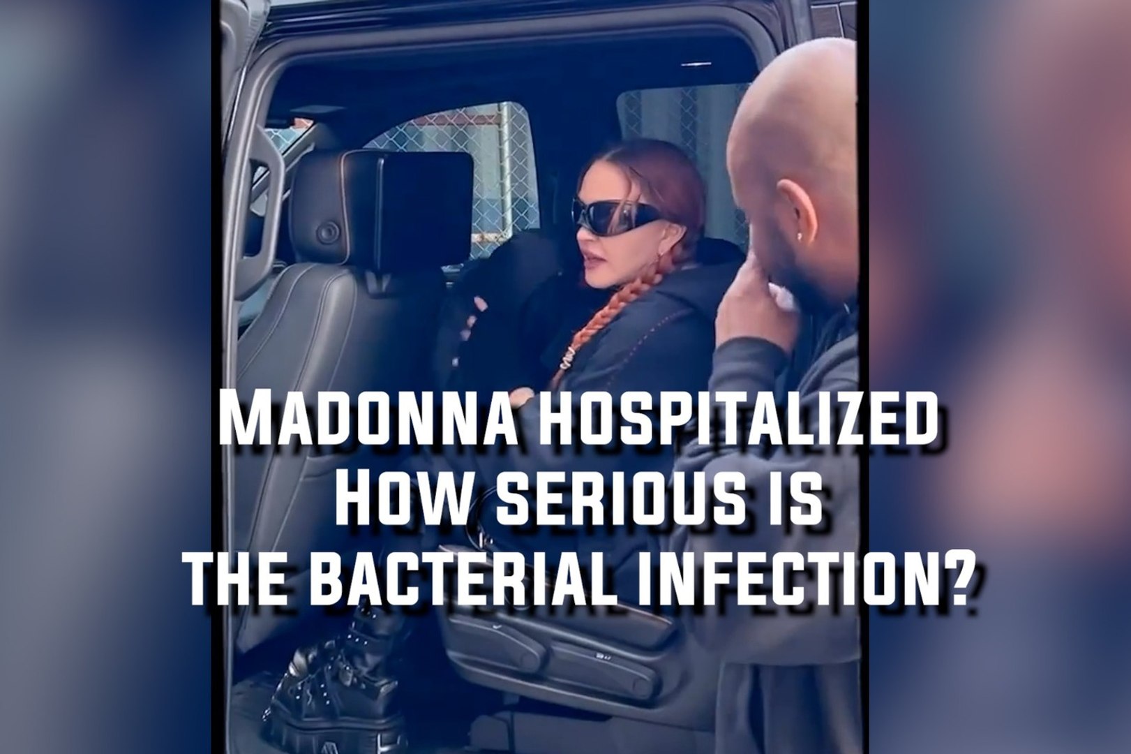 Madonna's health: How serious is this bacterial infection?