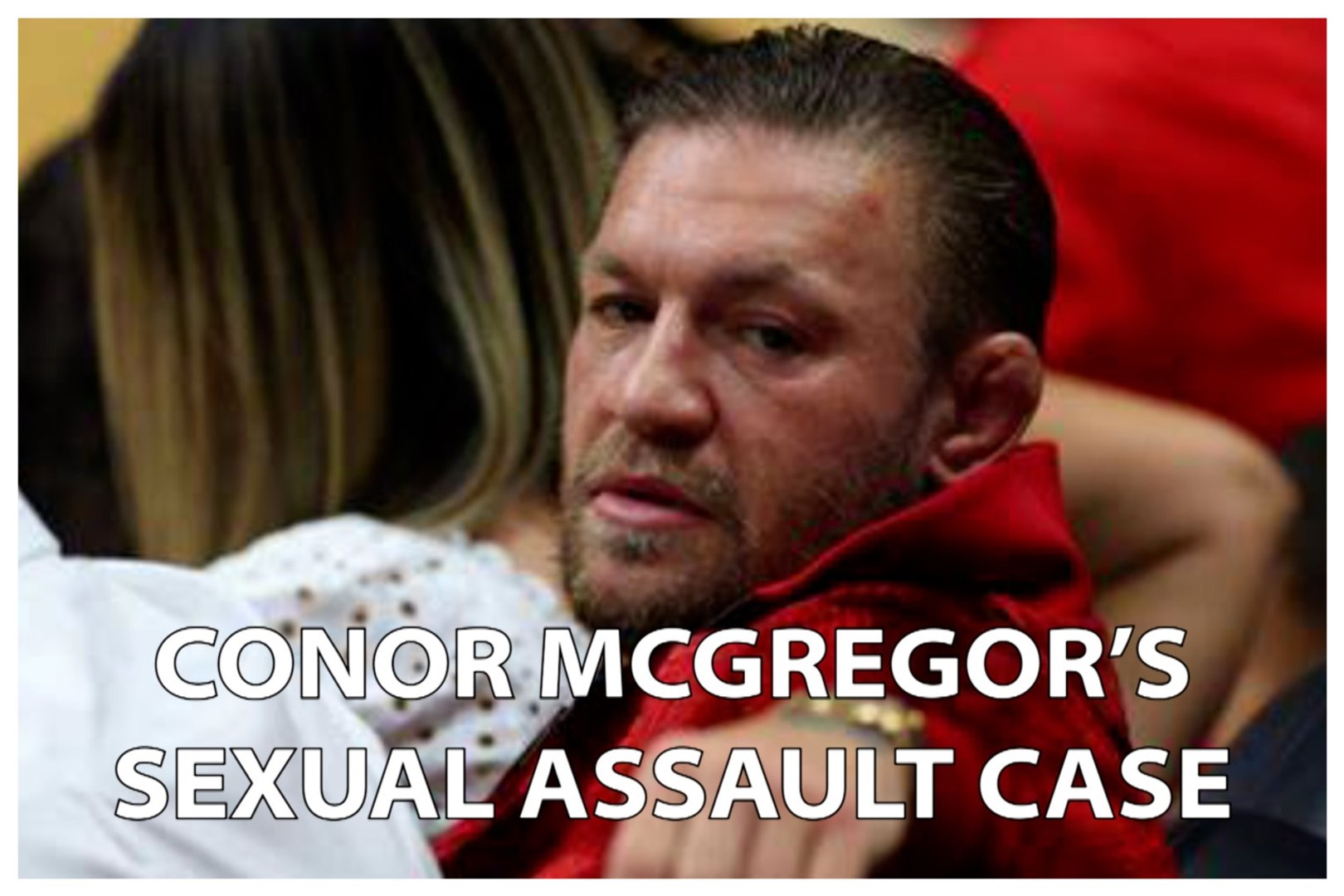 All the latest developments in the Conor McGregor sexual assult case