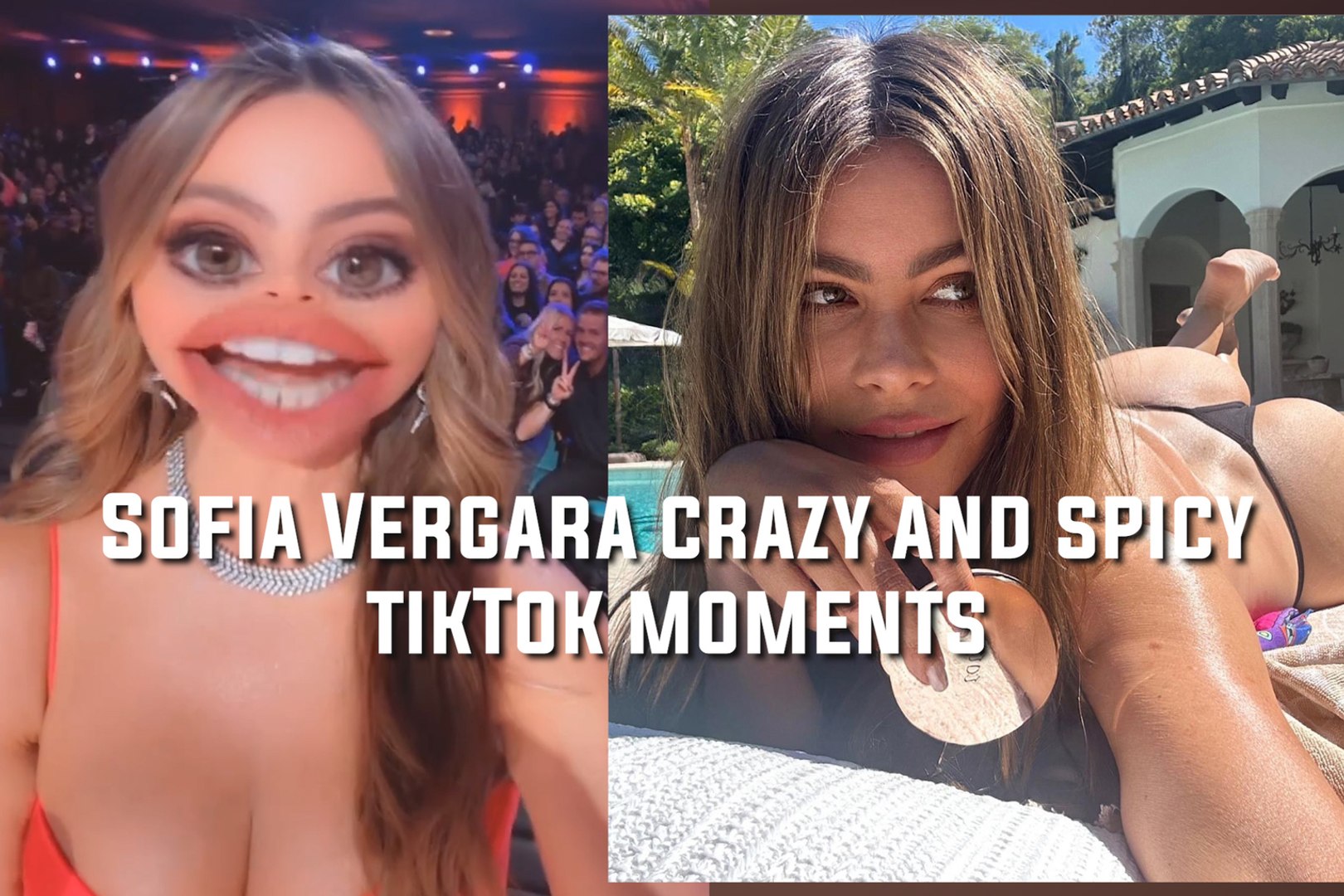 Sofia Vergara best crazy and spicy TikTok moments