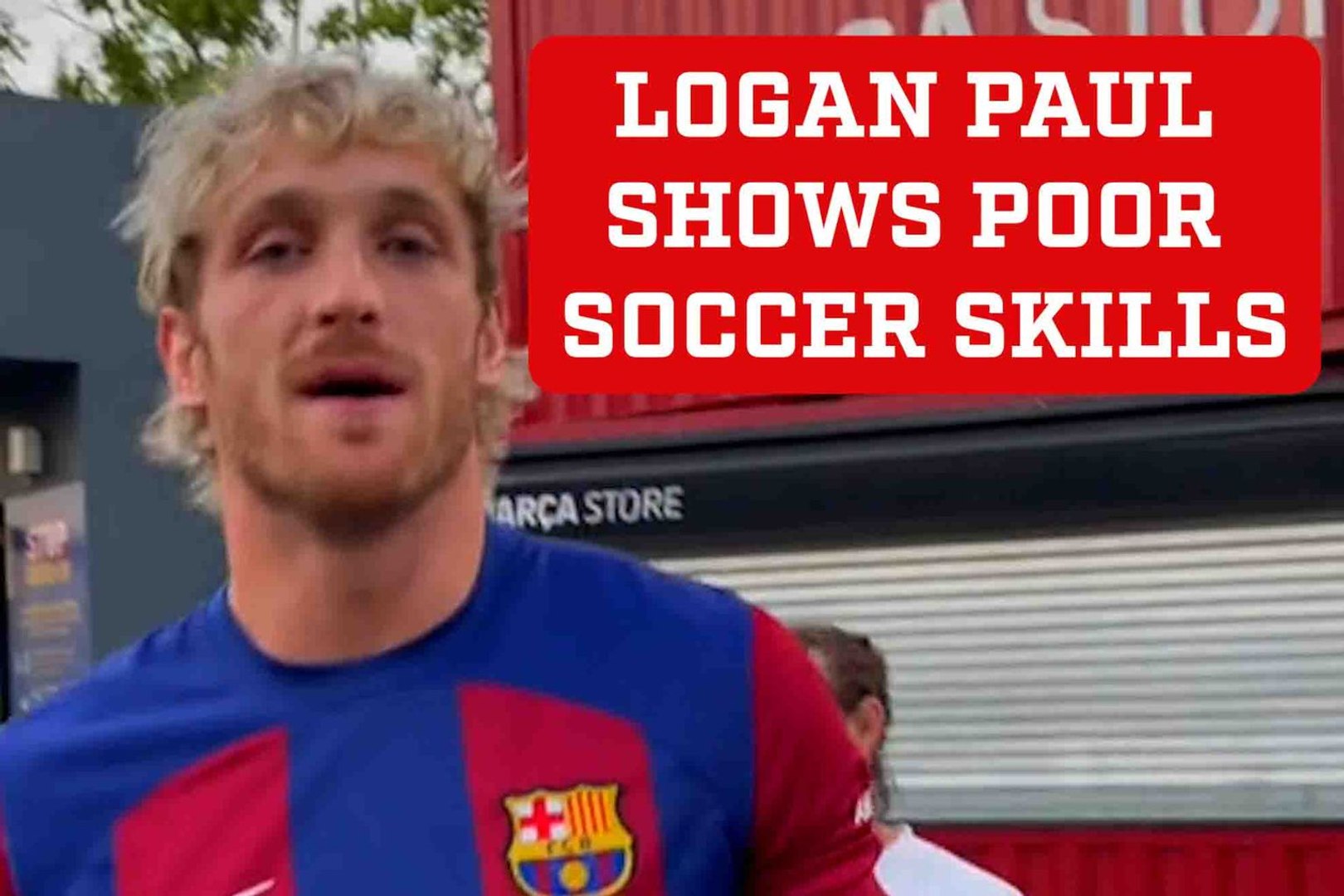 Logan Paul displays poor soccer skills while in Barcelona
